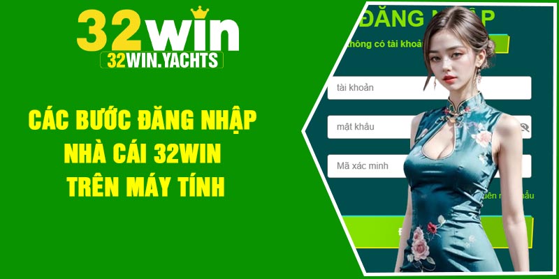 Các bước đăng nhập nhà cái 32Win trên máy tính