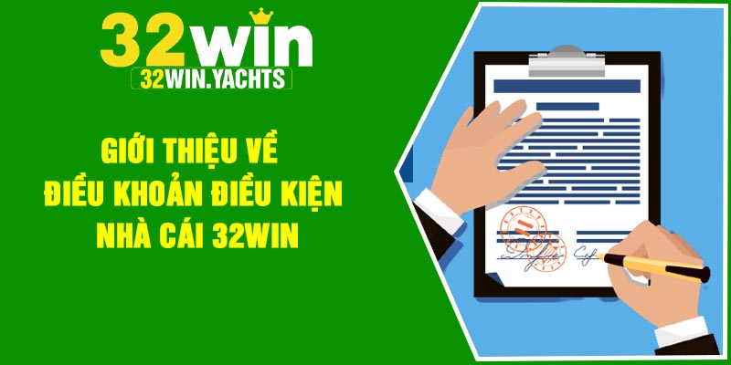 Giới thiệu về điều khoản điều kiện nhà cái 32win