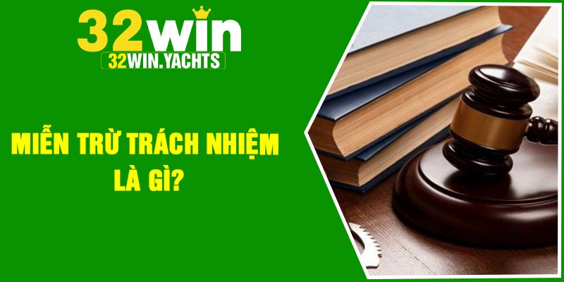 Miễn trừ trách nhiệm là gì?