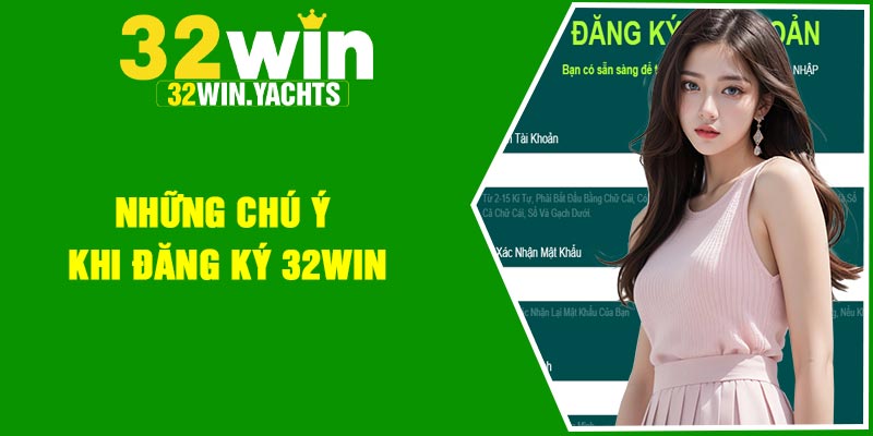 Những chú ý khi đăng ký 32Win